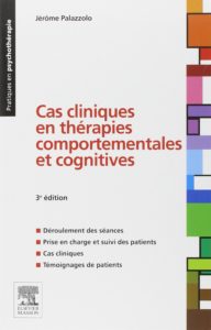 Cas cliniques en thérapies comportementales et cognitives (Jérôme Palazzolo)