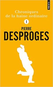Chroniques de la haine ordinaire Pierre Desproges
