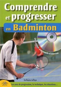 Comprendre et progresser en badminton (Guillaume Laffaye)
