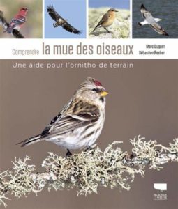 Comprendre la mue des oiseaux - Une aide pour l'ornitho de terrain (Marc Duquet, Sebastien Reeber)