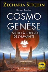 Cosmo Genèse – Le secret à l’origine de l’humanité(Zecharia Sitchin)