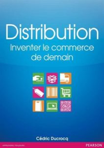 Distribution - Inventer le commerce de demain (Cédric Ducrocq)