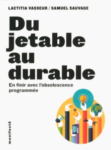 Du jetable au durable - En finir avec l’obsolescence programmée (Samuel Sauvage, Laetitia Vasseur)