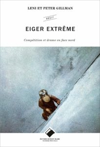 Eiger extrême - Compétition et drame en face nord (Leni Gillman, Peter Gillman)