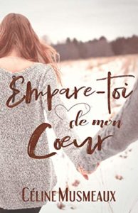 Empare-toi de mon cœur (Céline Musmeaux)