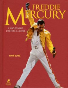 Freddie Mercury - A Kind of Magic - L'histoire illustrée (Mark Blake)