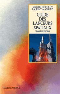 Guide des lanceurs spatiaux (Sergueï Grichkov, Laurent de Angelis)