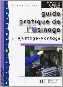 Guide pratique de l'usinage - Tome 3 - Ajustage - Montage (P. Plassard, G. Defour, G. Poble)