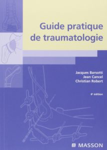 Guide pratique de traumatologie (Jacques Barsotti, Jean Cancel, Christian Robert)