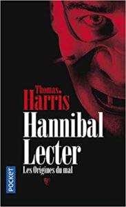 Hannibal Lecter – Les origines du mal Thomas Harris