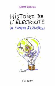Histoire de l'électricité - De l'ambre à l'électron (Gérard Borvon)