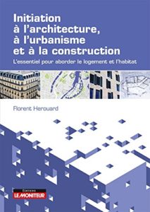 Initiation à l'architecture, à l'urbanisme et à la construction (Florent Hérouard)