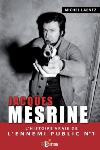 Jacques Mesrine - L'histoire vraie de l'ennemi public numéro un (Michel Laentz)