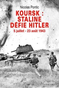 Koursk - Staline défie Hitler - 5 juillet-23 août 1943 (Nicolas Pontic)