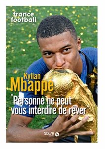 Kylian Mbappé : "Personne ne peut vous interdire de rêver" (France Football)