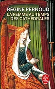 La Femme au temps des cathédrales Régine Pernoud