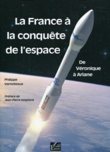 La France à la conquête de l'espace - De Véronique à Ariane (Philippe Varnoteaux)