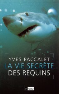 La vie secrète des requins (Yves Paccalet)