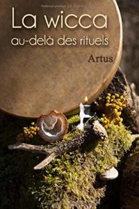 La wicca au-delà des rituels - Manuel pour la pratique individuelle (Artus)