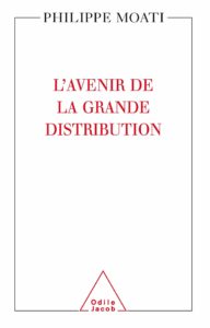 L'avenir de la grande distribution (Philippe Moati)