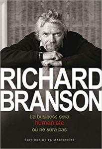 Le Business sera humaniste ou ne sera pas Richard Branson