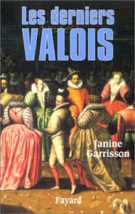 Le dernier des Valois (Janine Garrisson)