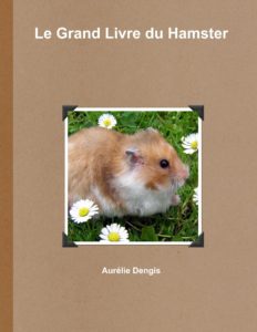 Le grand livre du hamster (Aurélie Dengis)
