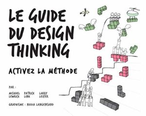 Le guide du Design Thinking (Michael Lewrick, Larry Leifer, Patrick Link)
