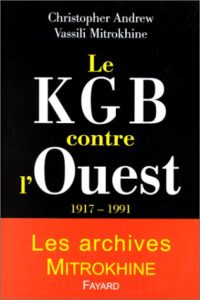 Le KGB contre l'Ouest : 1917-1991 (Christopher Andrew, Vassili Mitrokhine)
