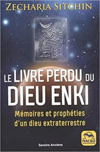 Le Livre Perdu du Dieu Enki – Mémoires et prophéties d’un dieu extraterrestre (Zecharia Sitchin)