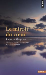 Le miroir du cœur - Tantra du Dzogchen (Philippe Cornu)