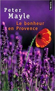 Le bonheur en Provence Peter Mayle