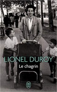 Le chagrin (Lionel Duroy)