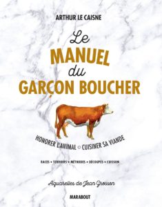 Le manuel du garçon boucher - Savoir cuisiner la viande (Arthur Le Caisne)