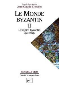 Le monde byzantin - Tome 2 - L'Empire byzantin : 641-1204 (Cécile Morrisson)