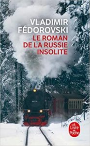 Le roman de la Russie insolite – Du Transsibérien à la Volga Vladimir Fédorovski