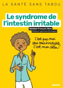 Le syndrome de l'intestin irritable - Mieux le comprendre, mieux le vivre (Emmanuelle Teyras, François Mion)