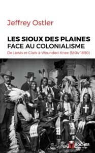 Les Sioux des Plaines face au colonialisme - De Lewis et Clark à Wounded Knee (1804-1890) (Jeffrey Ostler)