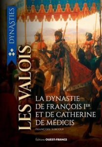 Les Valois - De la guerre de Cent Ans à la Saint Barthélémy (Françoise Surcouf)