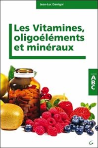 Les vitamines, minéraux et oligoéléments (Jean-Luc Darrigol)