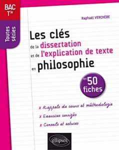 Les clés de la dissertation et de l'explication de texte en philosophie en 50 fiches - Terminale, toutes séries (Raphaël Verchère)