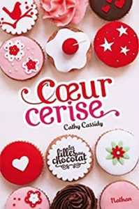Les filles au chocolat – Tome 1 – Cœur cerise (Cathy Cassidy)