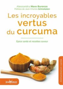 Les incroyables vertus du curcuma - Épice santé et recettes saveur (Alessandra Moro Buronzo)