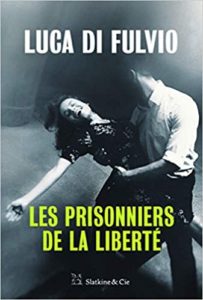 Les prisonniers de la liberté (Luca Di Fulvio)