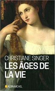 Les âges de la vie Christiane Singer