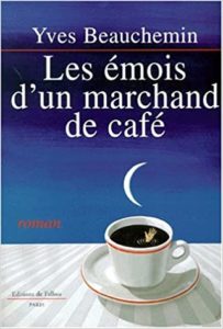 Les émois d’un marchand de café (Yves Beauchemin)