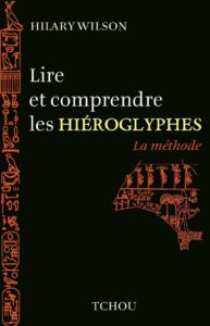 Lire et comprendre les hiéroglyphes (Hilary Wilson)