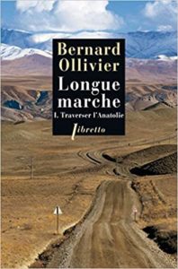 Longue marche – Tome 1 – Traverser l’Anatolie (Bernard Ollivier)