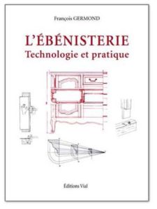 L'ébénisterie : technologie et pratique (François Germond)