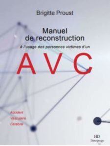 Manuel de reconstruction à l'usage des personnes atteintes d'un AVC (Brigitte Proust)